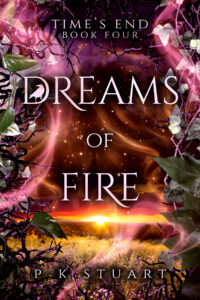Time's End Book 4: Dreams of Fire